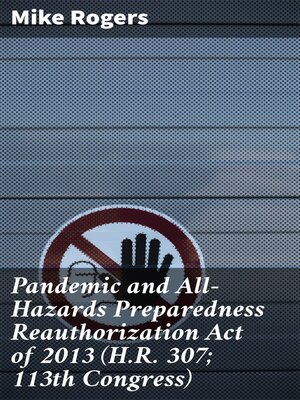 cover image of Pandemic and All-Hazards Preparedness Reauthorization Act of 2013 (H.R. 307; 113th Congress)